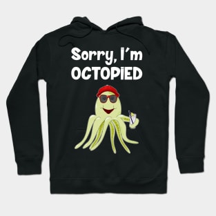 Sorry, I'm Octopied Hoodie